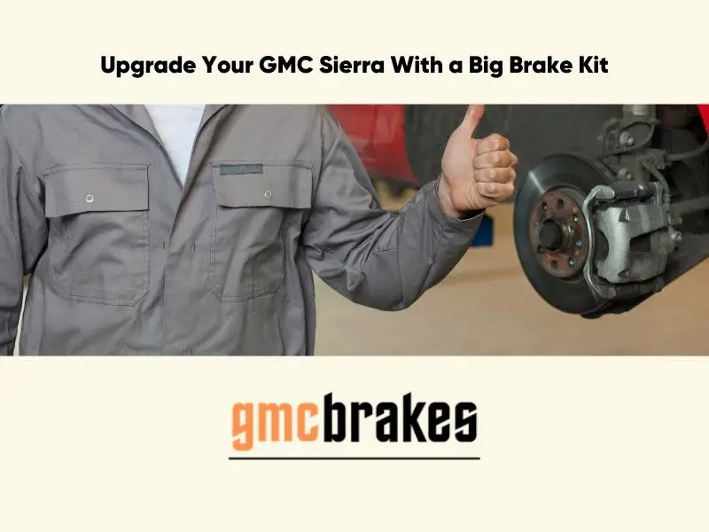 Upgrade Your GMC Sierra With a Big Brake Kit